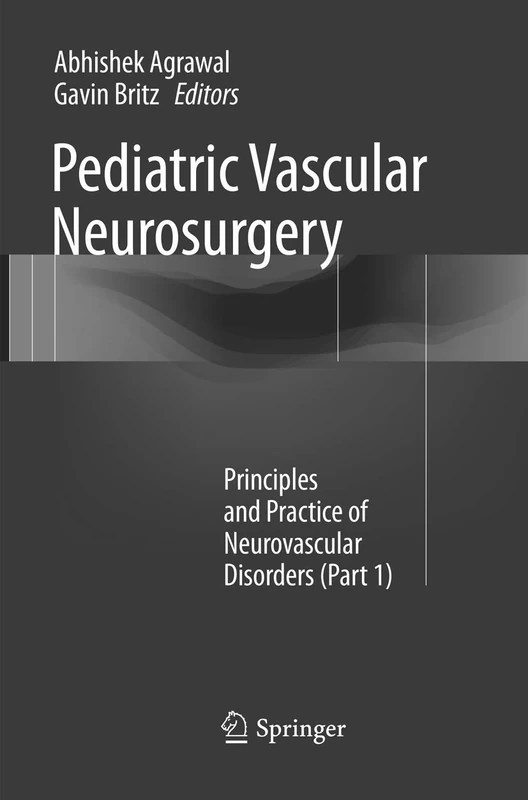 Pediatric Vascular Neurosurgery: Principles and Practice of Neurovascular Disorders (Part 1)