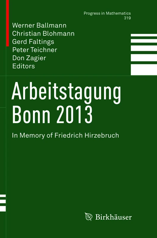 Arbeitstagung Bonn 2013: In Memory of Friedrich Hirzebruch: 319 (Progress in Mathematics, 319)