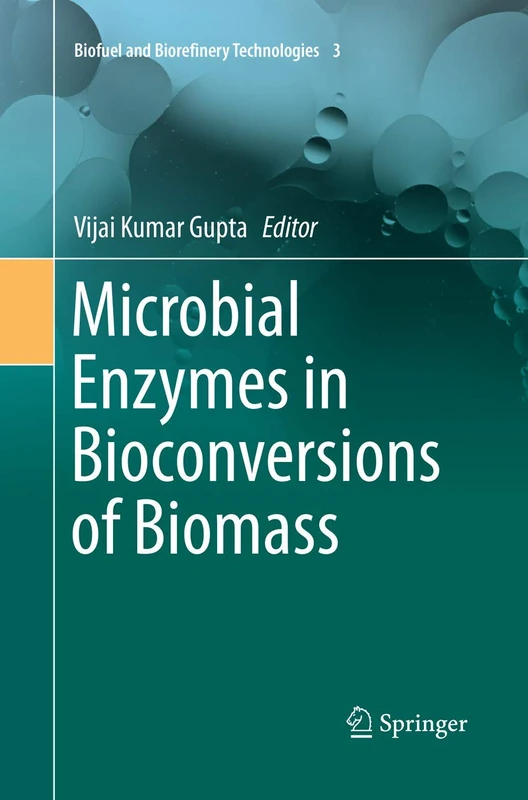Microbial Enzymes in Bioconversions of Biomass: 3 (Biofuel and Biorefinery Technologies, 3)