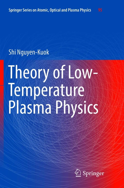 Theory of Low-Temperature Plasma Physics: 95 (Springer Series on Atomic, Optical, and Plasma Physics, 95)