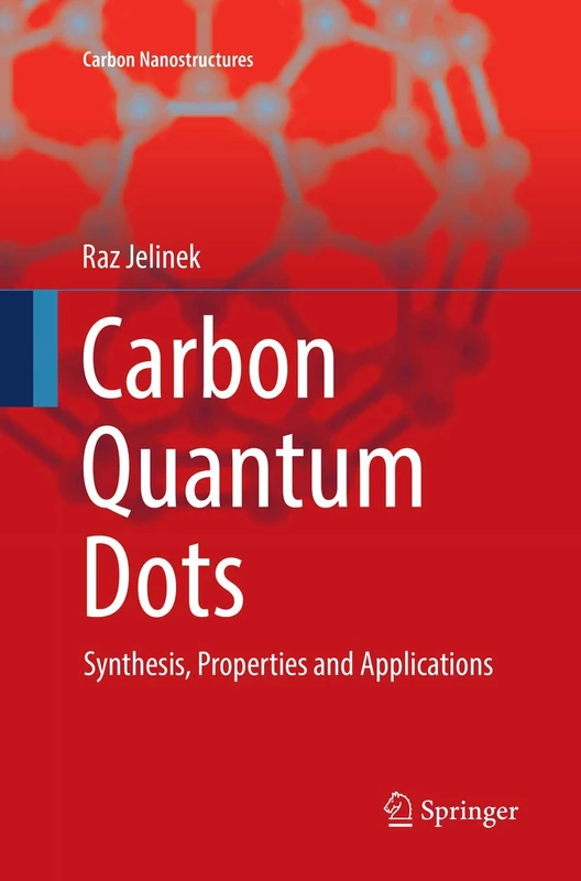 Carbon Quantum Dots: Synthesis, Properties and Applications (Carbon Nanostructures)