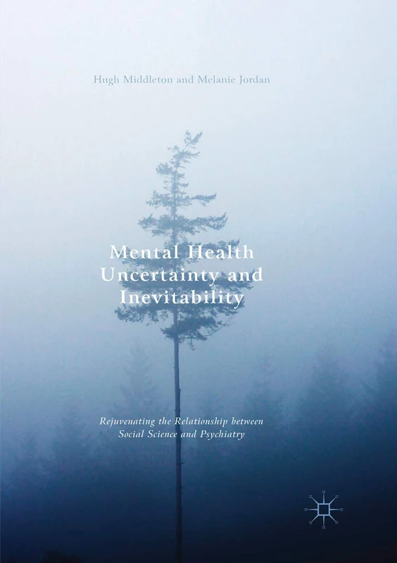 Mental Health Uncertainty and Inevitability: Rejuvenating the Relationship between Social Science and Psychiatry