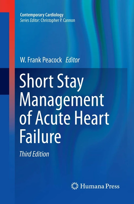 Short Stay Management of Acute Heart Failure (Contemporary Cardiology)