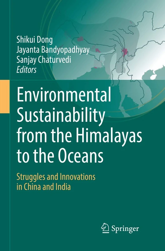 Environmental Sustainability from the Himalayas to the Oceans: Struggles and Innovations in China and India