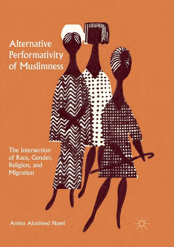 Alternative Performativity of Muslimness: The Intersection of Race, Gender, Religion, and Migration