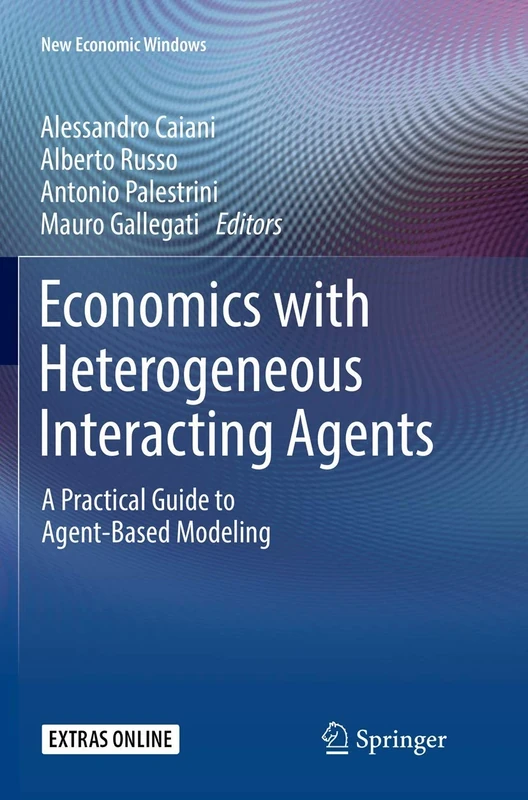 Economics with Heterogeneous Interacting Agents: A Practical Guide to Agent-Based Modeling (New Economic Windows)