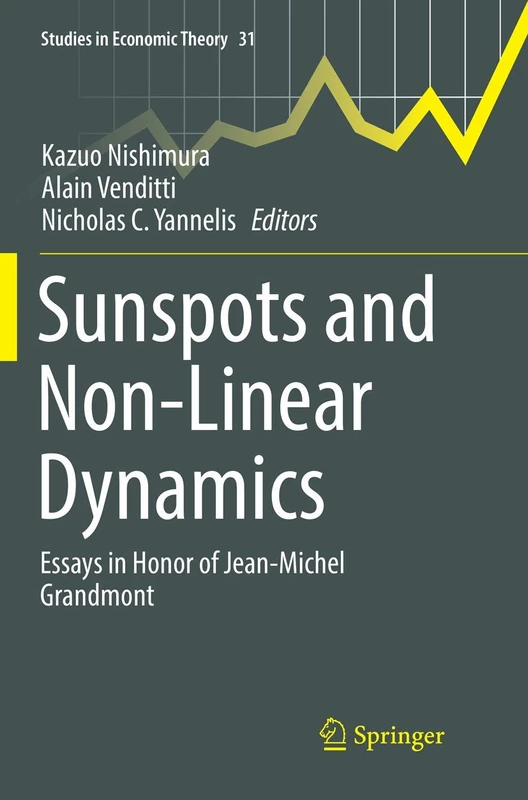 Sunspots and Non-Linear Dynamics: Essays in Honor of Jean-Michel Grandmont: 31 (Studies in Economic Theory, 31)