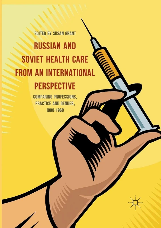 Russian and Soviet Health Care from an International Perspective: Comparing Professions, Practice and Gender, 1880-1960