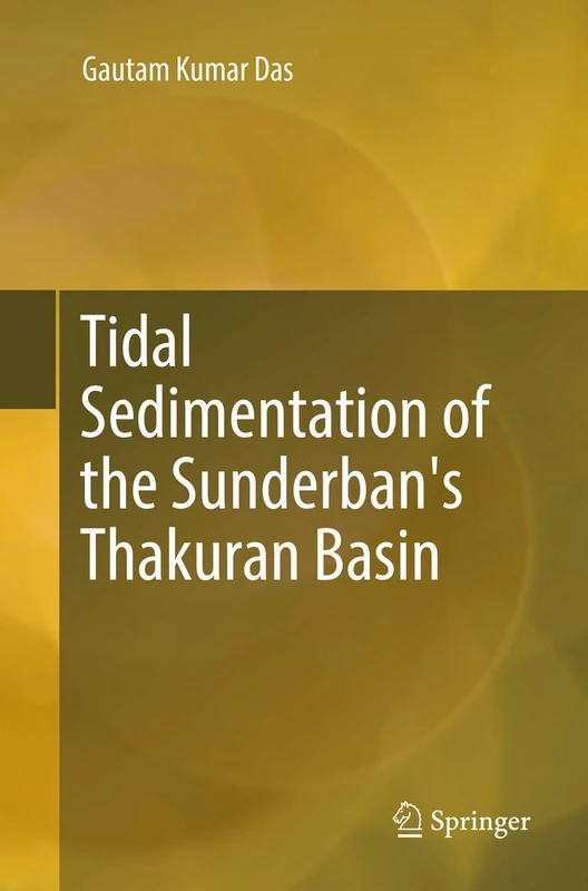 Tidal Sedimentation of the Sunderban's Thakuran Basin (Springerbriefs in Earth Sciences)