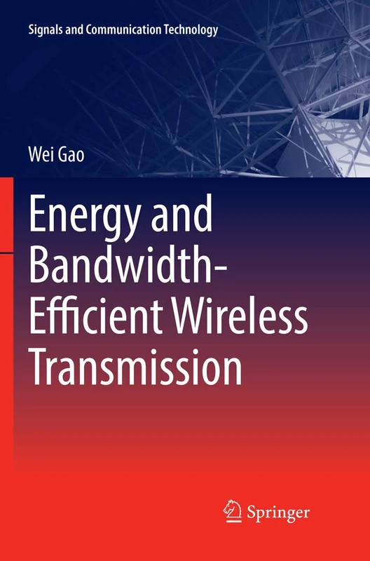 Energy and Bandwidth-Efficient Wireless Transmission (Signals and Communication Technology)