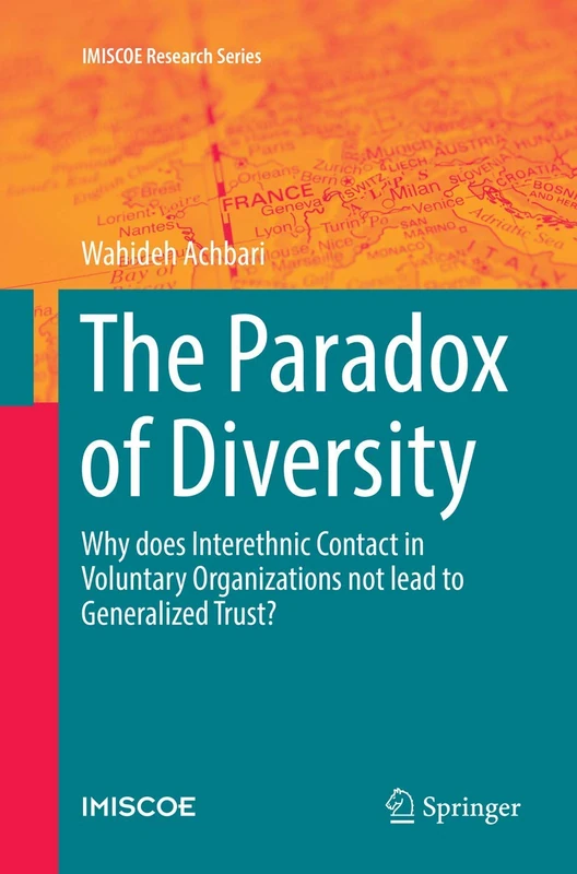 The Paradox of Diversity: Why does Interethnic Contact in Voluntary Organizations not lead to Generalized Trust? (IMISCOE Research Series)