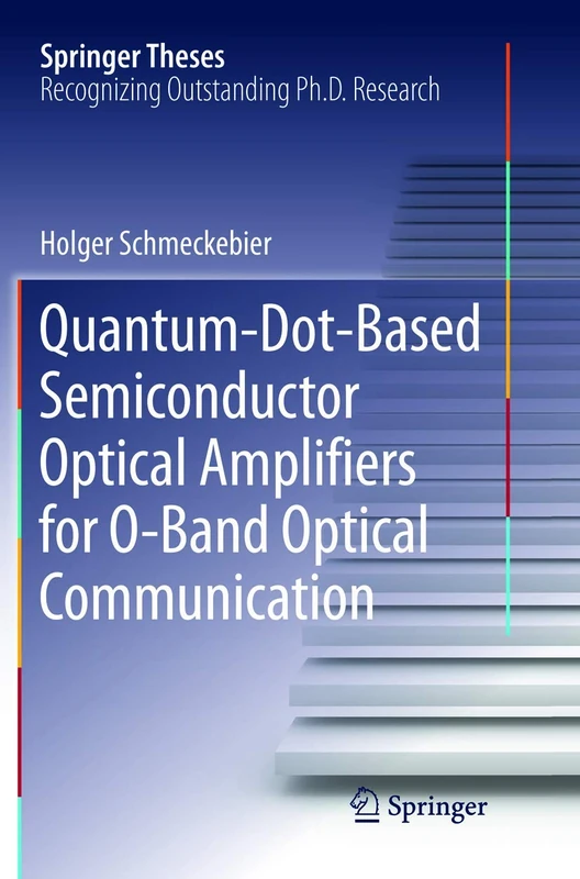 Quantum-Dot-Based Semiconductor Optical Amplifiers for O-Band Optical Communication (Springer Theses)