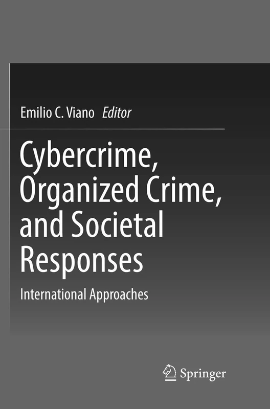 Cybercrime, Organized Crime, and Societal Responses: International Approaches