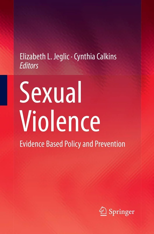 Sexual Violence: Evidence Based Policy and Prevention