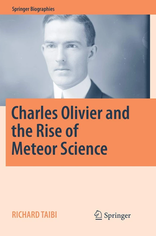 Charles Olivier and the Rise of Meteor Science (Springer Biographies) - Image 1