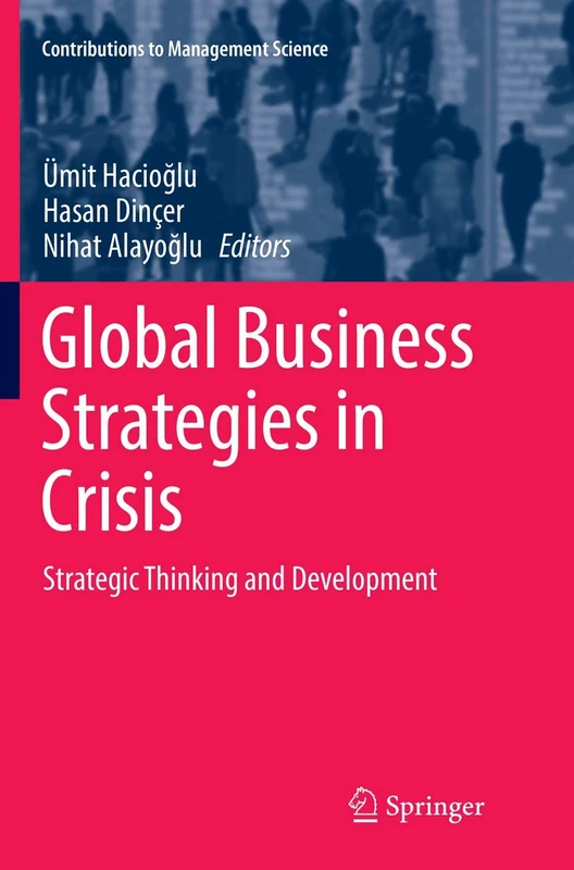 Global Business Strategies in Crisis: Strategic Thinking and Development (Contributions to Management Science)