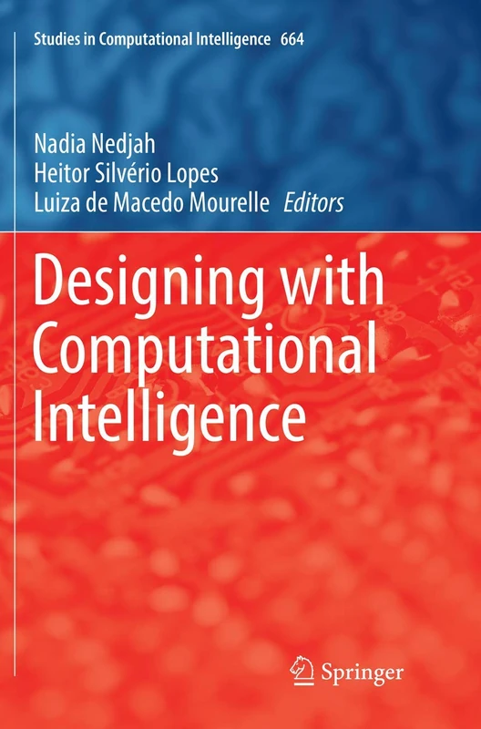 Designing with Computational Intelligence: 664 (Studies in Computational Intelligence, 664)