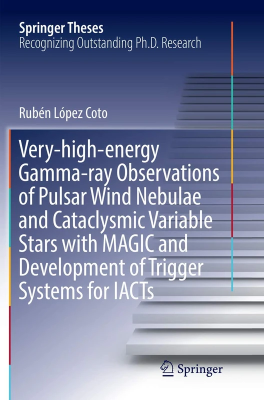 Very-high-energy Gamma-ray Observations of Pulsar Wind Nebulae and Cataclysmic Variable Stars with MAGIC and Development of Trigger Systems for IACTs (Springer Theses)