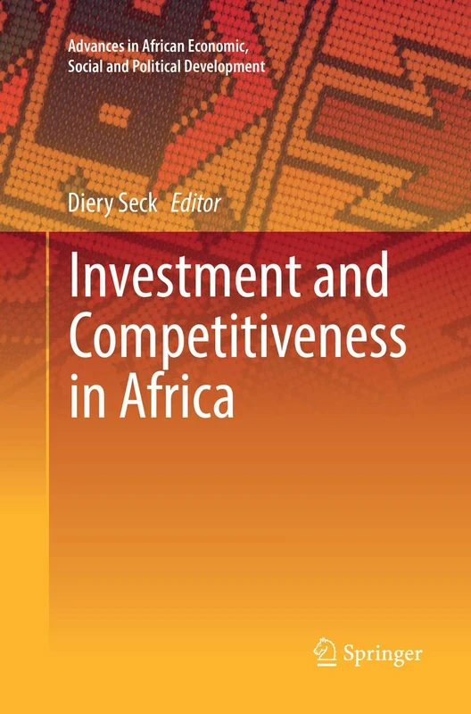 Investment and Competitiveness in Africa (Advances in African Economic, Social and Political Development)