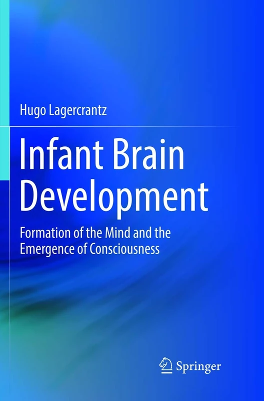 Infant Brain Development: Formation of the Mind and the Emergence of Consciousness
