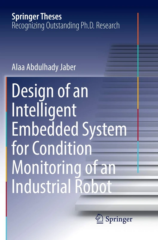 Design of an Intelligent Embedded System for Condition Monitoring of an Industrial Robot (Springer Theses)