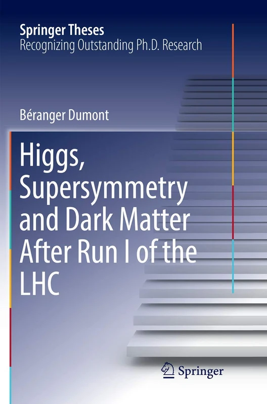 Higgs, Supersymmetry and Dark Matter After Run I of the LHC (Springer Theses)