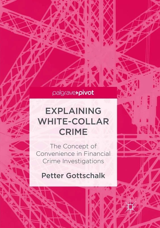 Explaining White-Collar Crime: The Concept of Convenience in Financial Crime Investigations