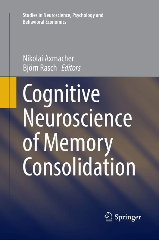 Cognitive Neuroscience of Memory Consolidation (Studies in Neuroscience, Psychology and Behavioral Economics)