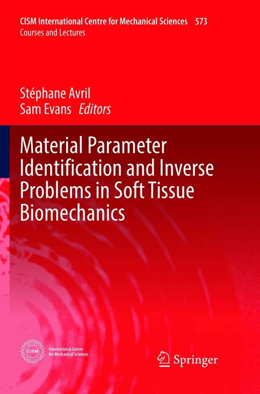 Material Parameter Identification and Inverse Problems in Soft Tissue Biomechanics: 573 (CISM International Centre for Mechanical Sciences)