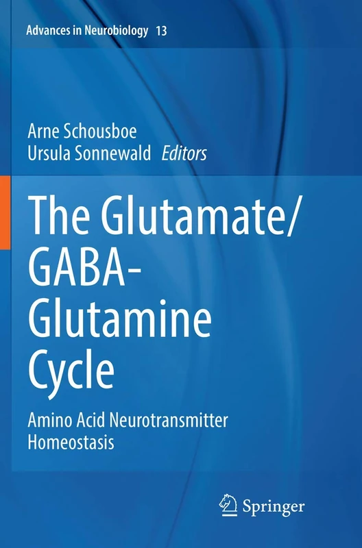 The Glutamate/GABA-Glutamine Cycle: Amino Acid Neurotransmitter Homeostasis: 13 (Advances in Neurobiology, 13)