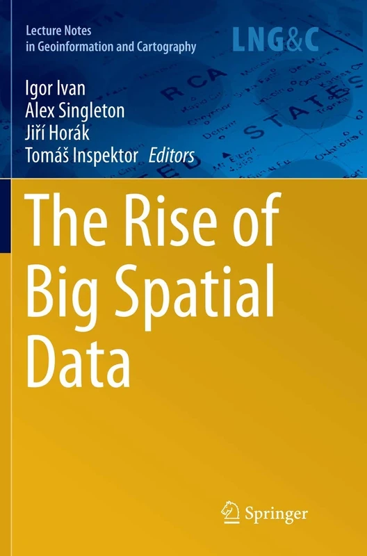 The Rise of Big Spatial Data (Lecture Notes in Geoinformation and Cartography)