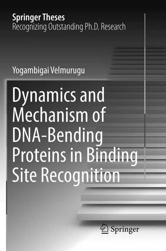 Dynamics and Mechanism of DNA-Bending Proteins in Binding Site Recognition (Springer Theses)