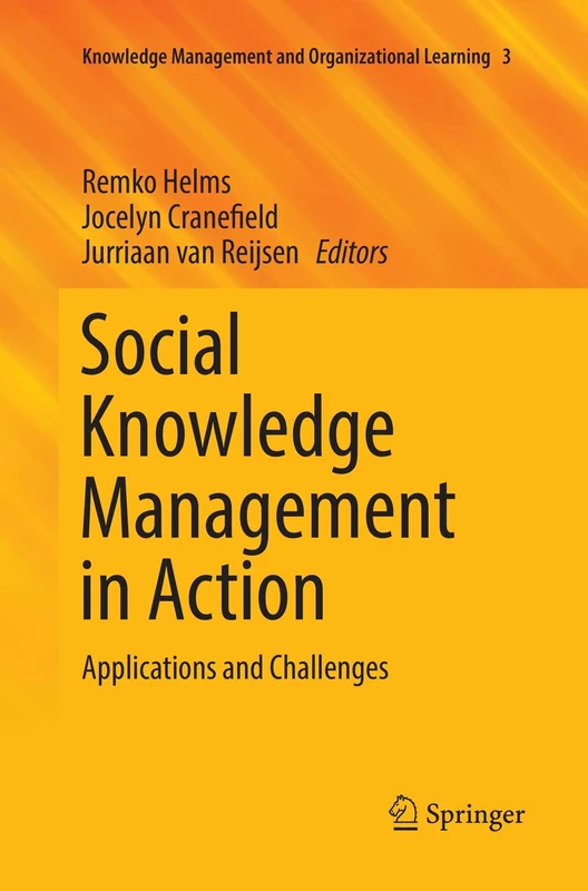 Social Knowledge Management in Action: Applications and Challenges: 3 (Knowledge Management and Organizational Learning, 3)