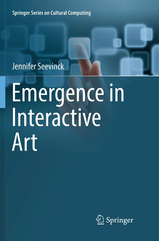 Emergence in Interactive Art (Springer Series on Cultural Computing)