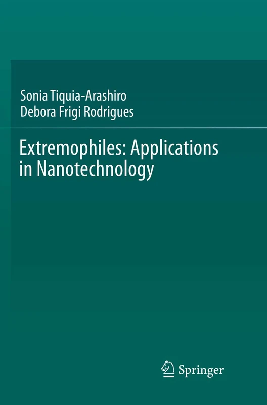 Extremophiles: Applications in Nanotechnology (Springerbriefs in Microbiology)