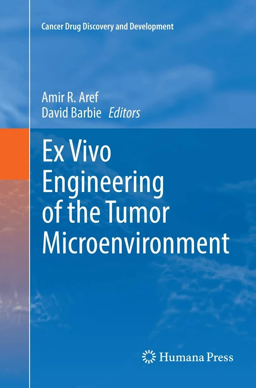 Ex Vivo Engineering of the Tumor Microenvironment (Cancer Drug Discovery and Development)