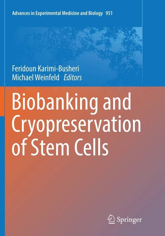 Biobanking and Cryopreservation of Stem Cells: 951 (Advances in Experimental Medicine and Biology, 951)