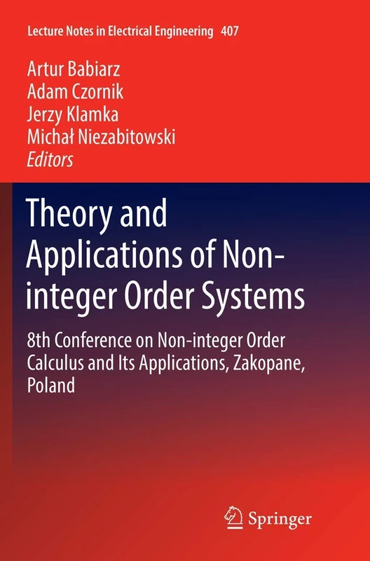 Theory and Applications of Non-integer Order Systems: 8th Conference on Non-integer Order Calculus and Its Applications, Zakopane, Poland: 407 (Lecture Notes in Electrical Engineering, 407)