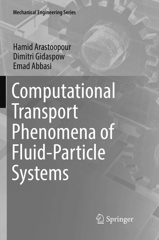Computational Transport Phenomena of Fluid-Particle Systems (Mechanical Engineering Series)