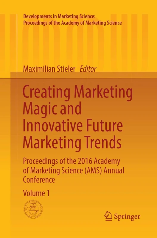 Creating Marketing Magic and Innovative Future Marketing Trends: Proceedings of the 2016 Academy of Marketing Science (AMS) Annual Conference ... of the Academy of Marketing Science)
