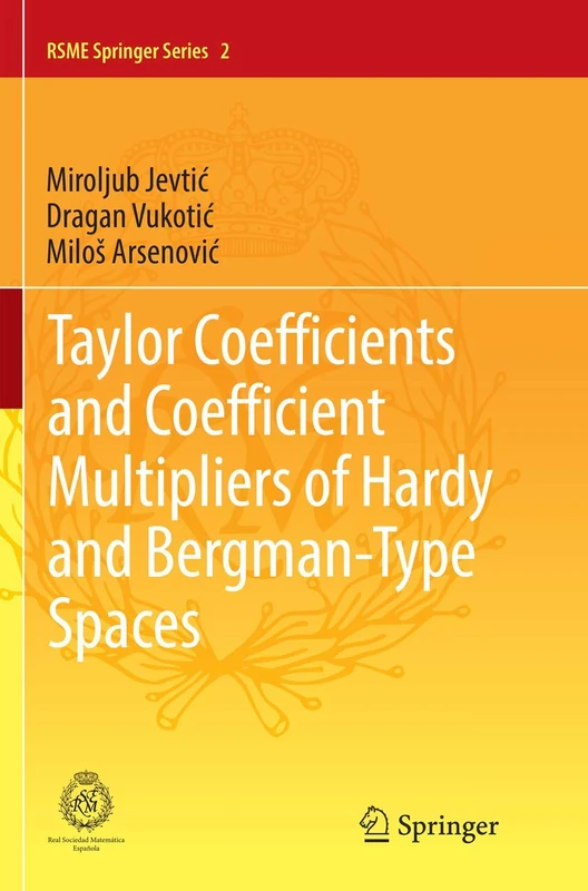 Taylor Coefficients and Coefficient Multipliers of Hardy and Bergman-Type Spaces: 2 (RSME Springer Series, 2)
