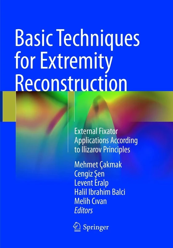 Basic Techniques for Extremity Reconstruction: External Fixator Applications According to Ilizarov Principles