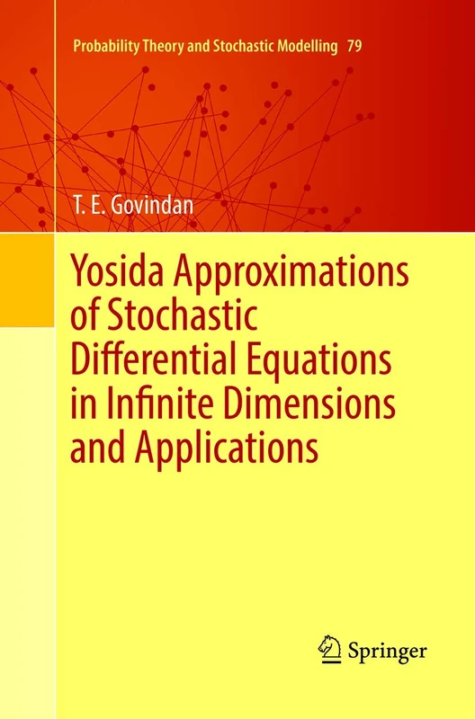 Yosida Approximations of Stochastic Differential Equations in Infinite Dimensions and Applications: 79 (Probability Theory and Stochastic Modelling, 79)