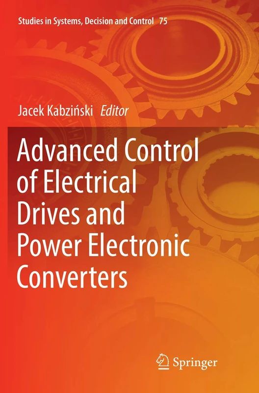 Advanced Control of Electrical Drives and Power Electronic Converters: 75 (Studies in Systems, Decision and Control, 75)