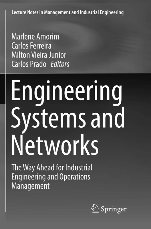 Engineering Systems and Networks: The Way Ahead for Industrial Engineering and Operations Management (Lecture Notes in Management and Industrial Engineering)