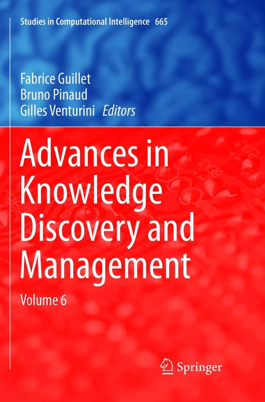 Advances in Knowledge Discovery and Management: Volume 6: 665 (Studies in Computational Intelligence, 665)