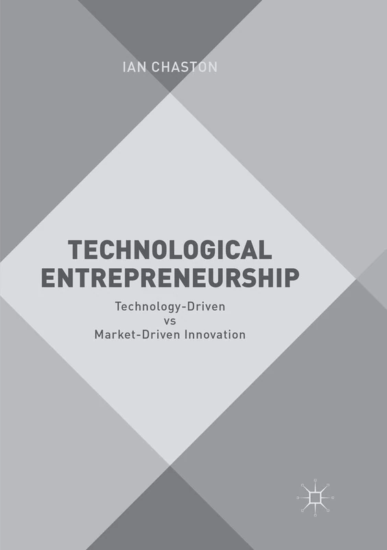 Technological Entrepreneurship: Technology-Driven vs Market-Driven Innovation