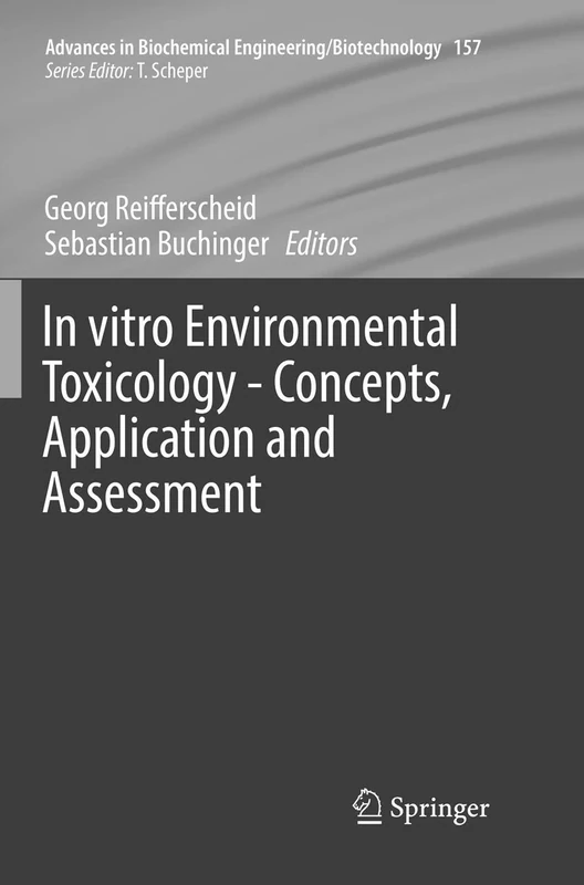 In vitro Environmental Toxicology - Concepts, Application and Assessment: 157 (Advances in Biochemical Engineering/Biotechnology, 157)