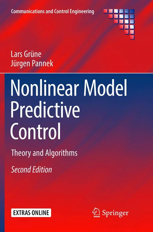 Nonlinear Model Predictive Control: Theory and Algorithms (Communications and Control Engineering)