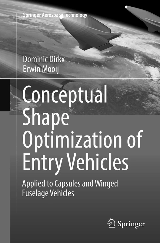 Conceptual Shape Optimization of Entry Vehicles: Applied to Capsules and Winged Fuselage Vehicles (Springer Aerospace Technology)